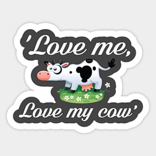 Love me love my cow gift for who love animals Sticker